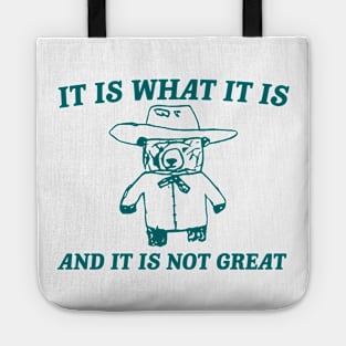 It Is What It Is And It Is Not Great , funny meme bear saying Tote