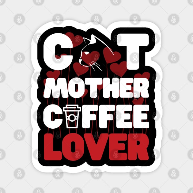 Cat mother coffee lover Magnet by Tshirtiz