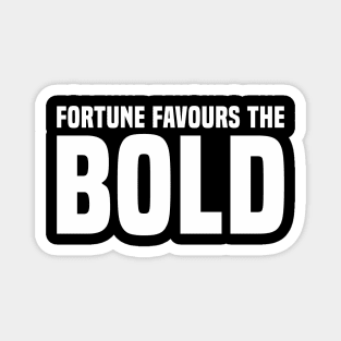 Fortune Favours The Bold - Motivational Magnet