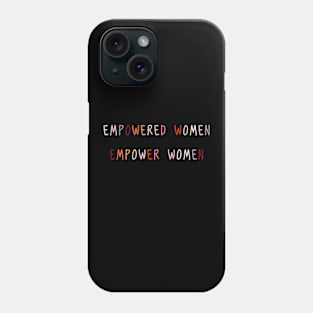 empowered women empower women Phone Case