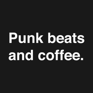 Punk beats and coffee T-Shirt