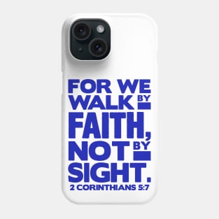 2 Corinthians 5:7 Walk By Faith Phone Case