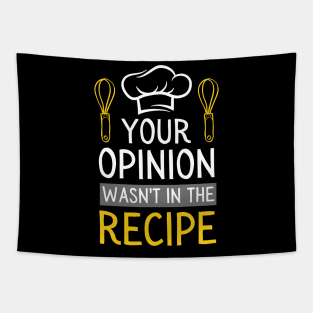 your opinion wasn't in the recipe chef saying Tapestry