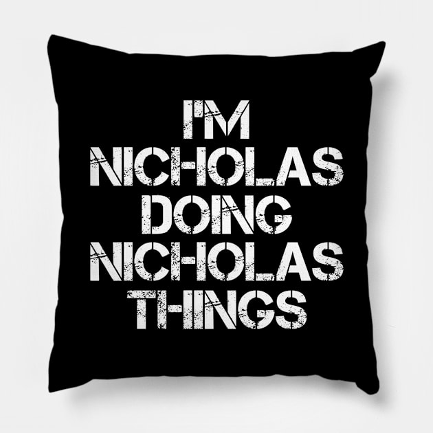 Nicholas Name T Shirt - Nicholas Doing Nicholas Things Pillow by Skyrick1