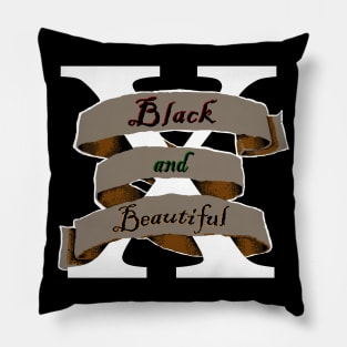 BLACK and BEAUTIFUL Pillow