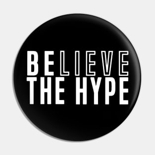 Believe the Hype Pin