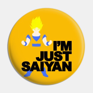 I'm Just Saiyan Pin