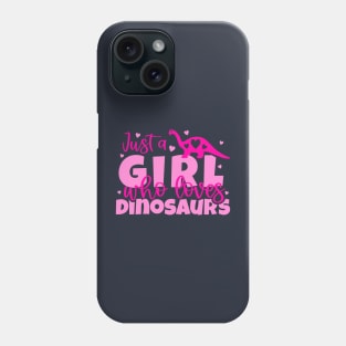 just a girl who loves dinosaurs Phone Case