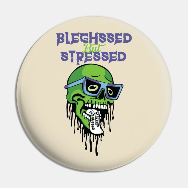 Bleghssed but Stressed Pin by Glazed Comet Designs