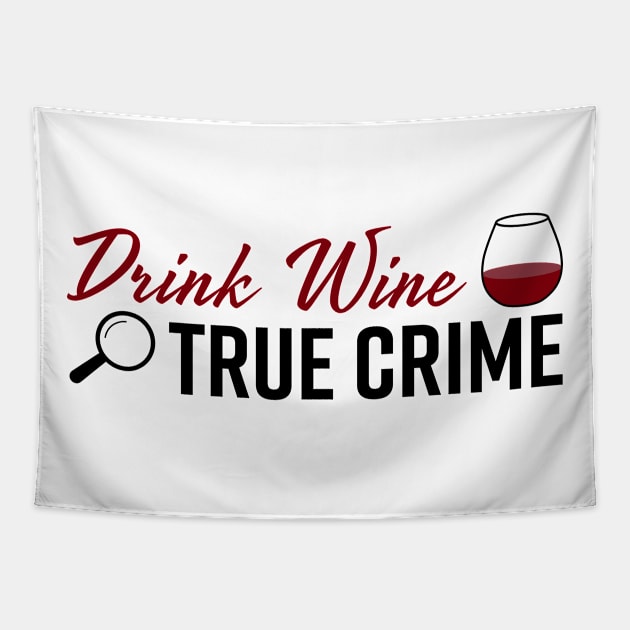 Drink Wine True Crime Junkie Fan Gift Tapestry by Bravo Design Den