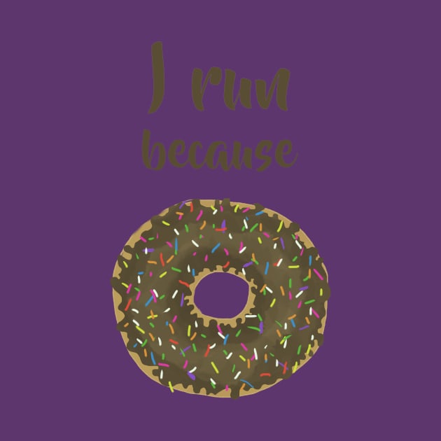 I run because donuts by BeverlyHoltzem