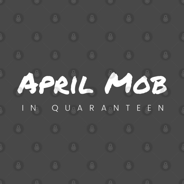 April Mob in Quaranteen by Just a Words