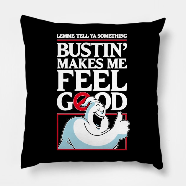 Bustin' Makes Me Feel Good Pillow by pangarkitober