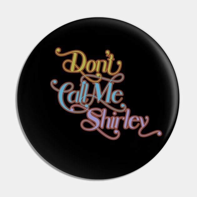 Don't Call Me Shirley Pin by DanielLiamGill