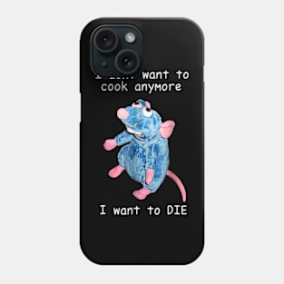 I Don't Want To Cook Anymore I Want To Die Phone Case