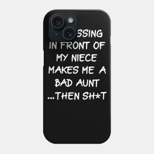 if cussing in front of my niece makes me a bad aunt then shit Phone Case