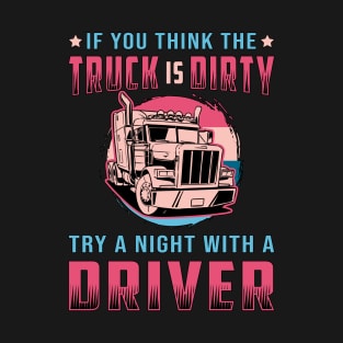 Truckers Wife If You Think The Truck Is Dirty Love T-Shirt