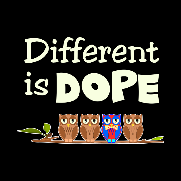 Different is Dope by Slap Cat Designs