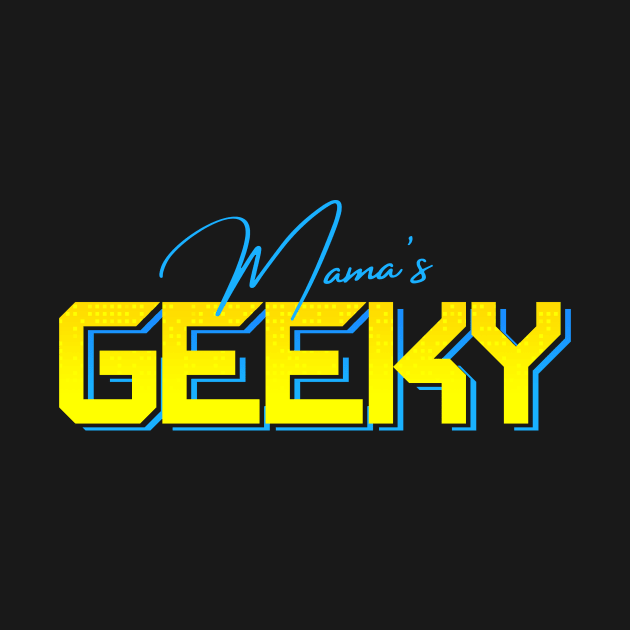 Mama's Geeky by MamasGeeky