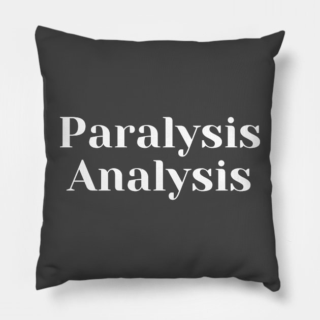 Paralysis Analysis Pillow by CasualTeesOfFashion