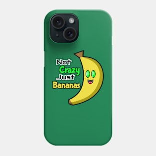 Not Crazy Just Bananas Phone Case