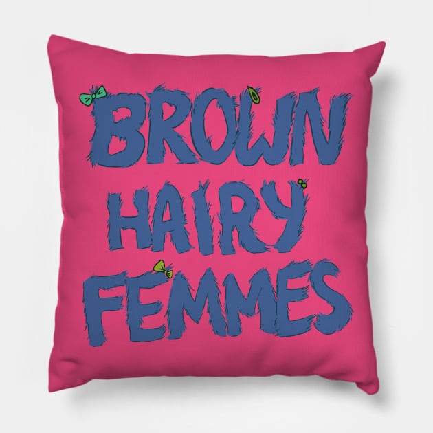 Brown Hairy Femmes Pillow by Nerdybrownkid