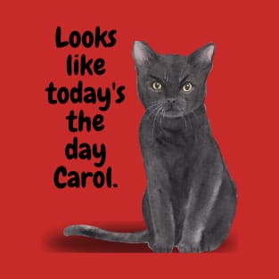 Today's the Day Carol T-Shirt