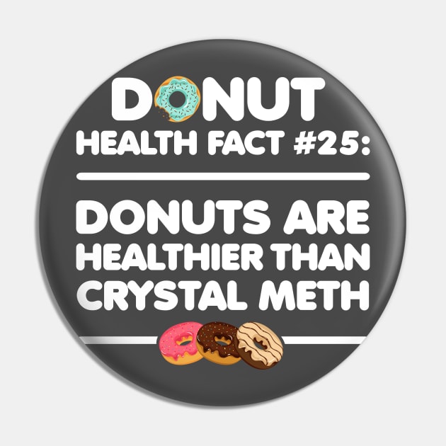 Donuts are Healthier than Crystal Meth Pin by SolarFlare