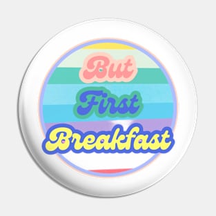 But First Breakfast Pin