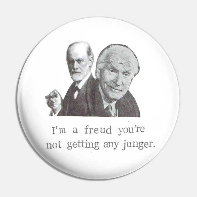 I'm A Freud You're Not Getting Any Junger Pin by bluespecsstudio