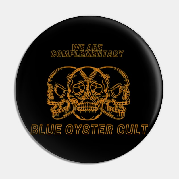 we are complementary BLUE OYSTER CULT Pin by Boiys