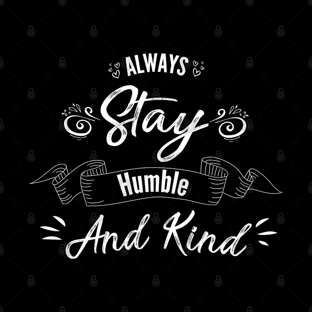 Always Stay Humble and Kind by archila