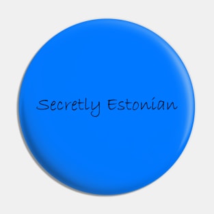 Secretly Estonian Pin