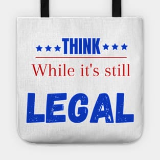 Think while its still legal Tote