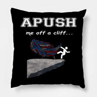 APUSH Me off a cliff Pillow