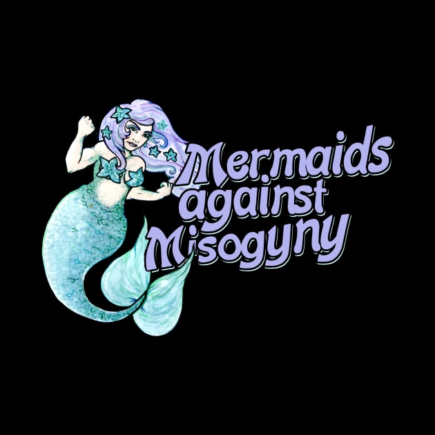 Mermaids against misogyny by bubbsnugg