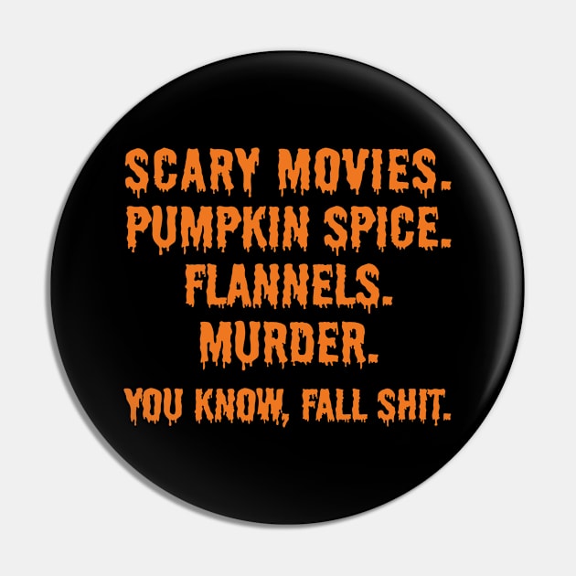 Scary Movies. Pumpkin Spice. Flannels. Murder. you know, fall shit. Pin by Shop design