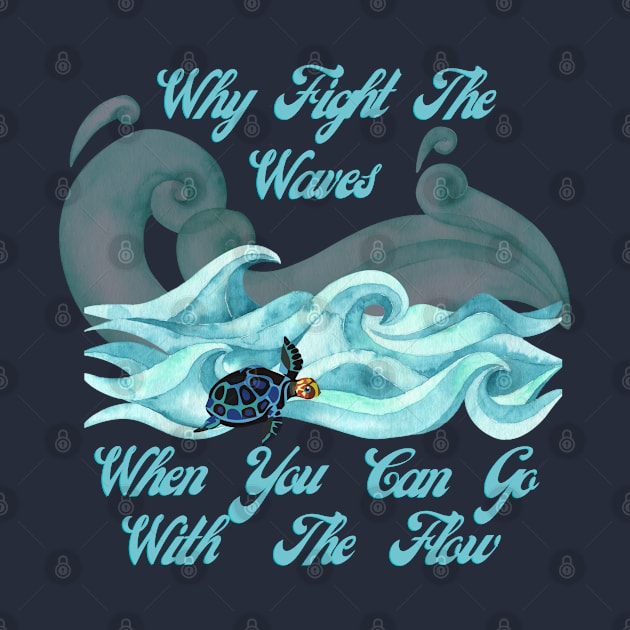 Why Fight The Waves When You Can Go With The Flow by AtHomeNinjaKeisha