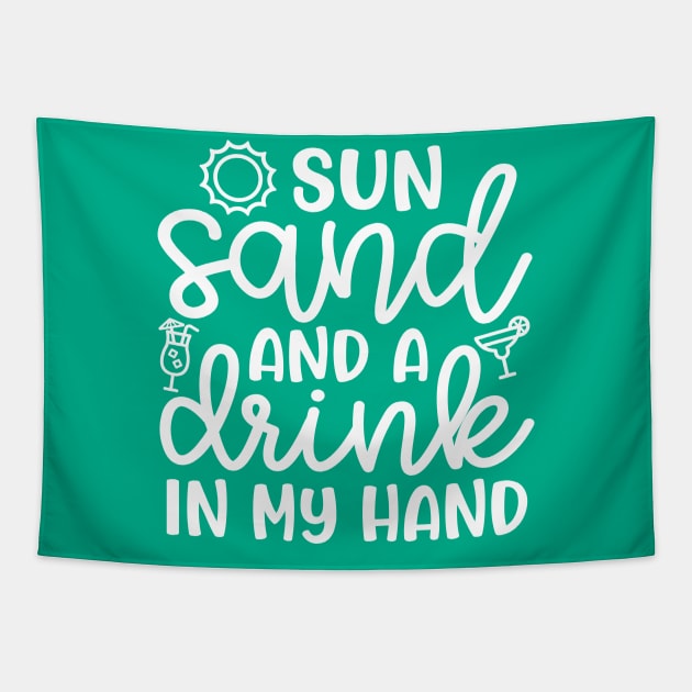 Sun Sand and A Drink In My Hand Beach Alcohol Cruise Vacation Tapestry by GlimmerDesigns