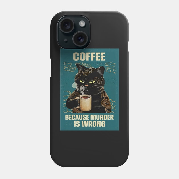 Coffee, because murder is wrong Phone Case by FREAC