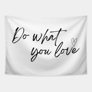 Do What You Love - Life Quotes Tapestry