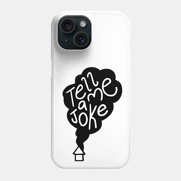 tell me a joke Phone Case by mshell_mayhem