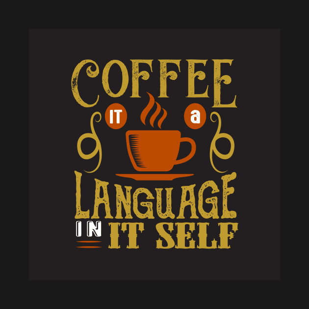 Coffee is a Language in its Self Funny Coffee Lover by ThreadSupreme