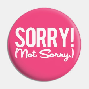 Sorry Not Sorry Pin