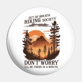 Out Of Breath Hiking Society Don't Worry I'll Be There Soon Pin