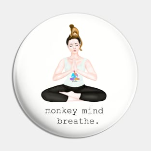 monkey mind. breathe Pin