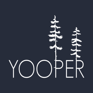 Proud Yooper, Up North Pine Trees in the Upper Peninsula T-Shirt