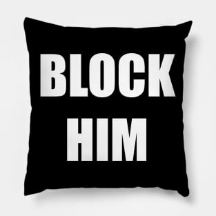 Block Him Pillow