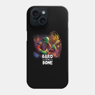 Bard to the Bone Phone Case