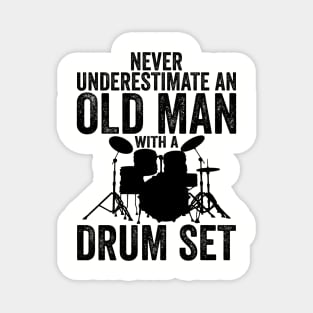 Never Underestimate An Old Man With A Drum Set Funny Drummer Magnet